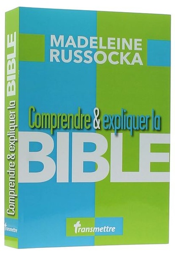 Comprendre et expliquer la Bible / Madeleine Russocka