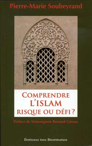 Comprendre l'Islam / Pierre-Marie Soubeyrand