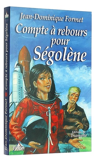 Compte à rebours pour Ségolène / Jean-Dominique Formet