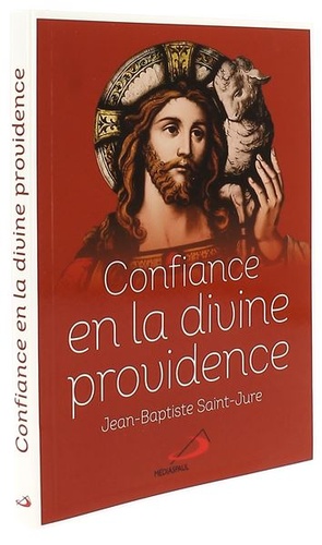 Confiance en la divine Providence / Jean-Baptiste Saint-Jure