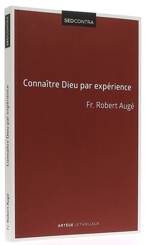 Connaître Dieu par expérience / frère Robert Augé