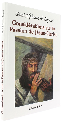 Considérations sur la Passion de Jésus-Christ / Saint Alphonse de Liguori