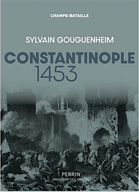 Constantinople, 1453 / Sylvain Gouguenheim