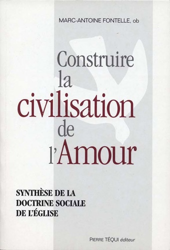 Construire la civilisation de l'amour / Marc-Antoine Fontelle