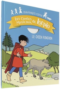 Contes musicaux de Loupio - Le chien ronchon / Jean-François Kieffer