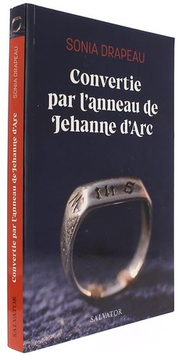 Convertie par l'anneau de Jehanne d'Arc / Sonia Drapeau