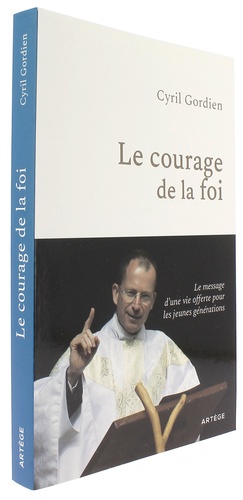 Courage de la foi / Cyril Gordien