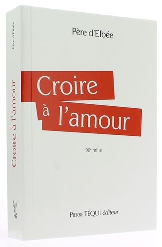 Croire à l'amour / Père d'Elbée