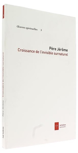 Croissance de l'invisible surnaturel T.3 / Père Jérôme