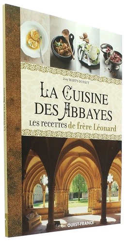 Cuisine des abbayes - Recettes de frère Léonard / Josy Marty-Dufaut