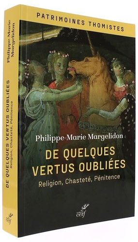 De quelques vertus oubliées - Religion, chasteté, pénitence / Philippe-Marie Margelidon