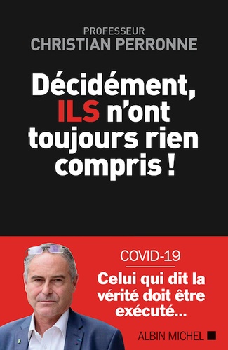 Décidément Ils n'ont toujours rien compris / Christian Perronne 