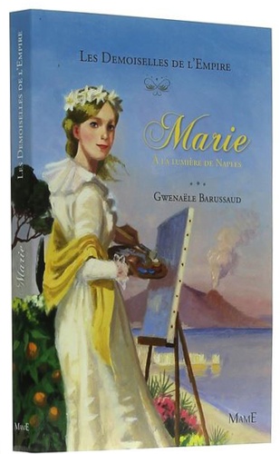 Demoiselles de l'Empire T.4 Marie à la lumière de Naples / Gwenaële Barussaud