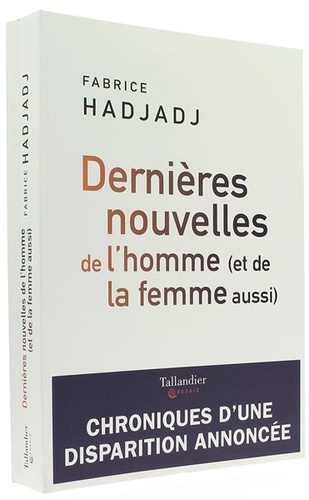 Dernières nouvelles de l'homme et de la femme aussi / Fabrice Hadjadj