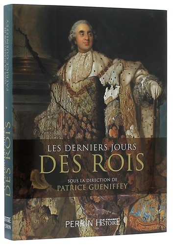 Derniers jours des rois / Patrice Gueniffey