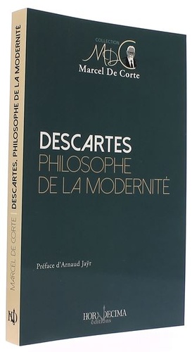 Descartes philosophe de la modernité / Marcel De Corte