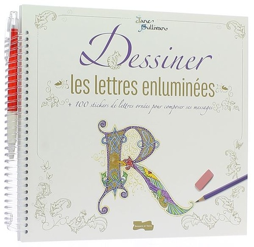 Dessiner les lettres enluminées / Jane Sullivan