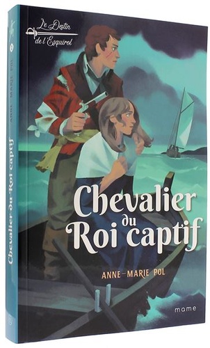 Destin de l'Esquirol T.2 Chevalier du Roi captif / Anne-Marie Pol