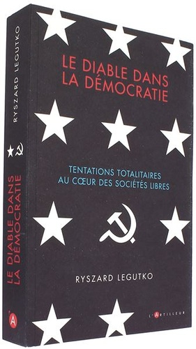 Diable dans la démocratie - Tentations totalitaires dans les sociétés libres / Ryszard Legutko