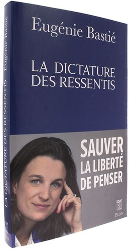 Dictature des ressentis / Eugénie Bastié