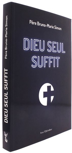 Dieu seul suffit / Bruno-Marie Simon