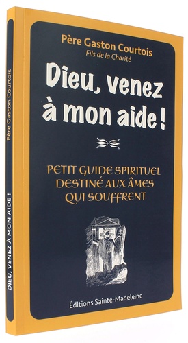 Dieu, venez à mon aide ! / Gaston Courtois