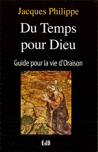 Du temps pour Dieu / Jacques Philippe