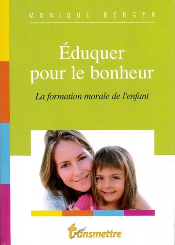 Eduquer pour le bonheur / Monique Berger