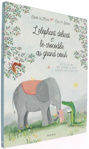 Elephant délicat et le crocodile au grand coeur / Sabine du Mesnil, Colette Barker