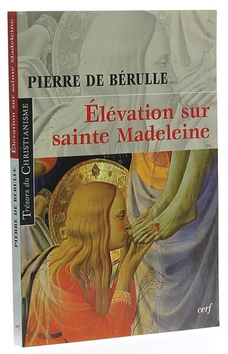 Elévation sur sainte Madeleine / Pierre de Bérulle