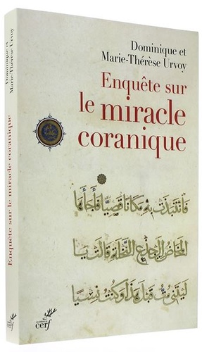 Enquête sur le miracle coranique / Dominique Urvoy, Marie-Thérèse Urvoy