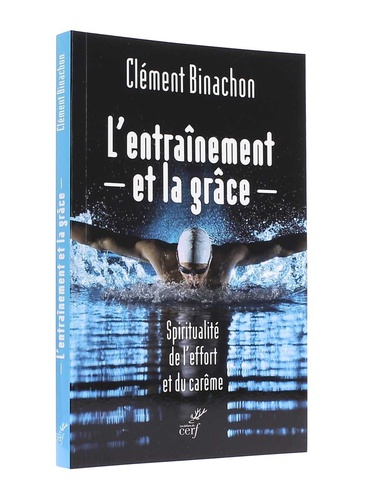 Entraînement et la grâce / Clément Binachon