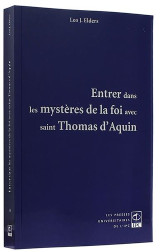 Entrer dans le mystère de la foi avec Saint Thomas d'Aquin / Leo J. Elders