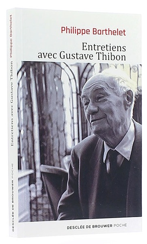 Entretiens avec Gustave Thibon (Poche) / Philippe Barthelet