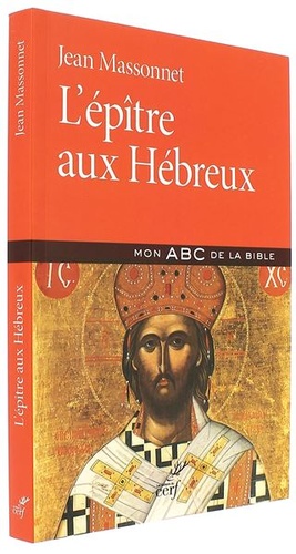 Epître aux Hébreux (Coll. Mon ABC de la Bible) / Jean Massonnet