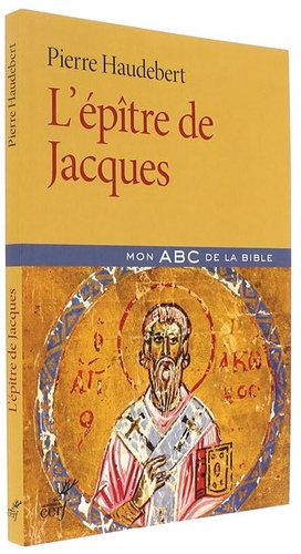 Epître de Jacques (Coll. Mon ABC de la Bible) / Pierre Haudebert