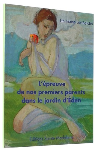 Epreuve de nos premiers parents dans le jardin d'Eden / un moine bénédictin