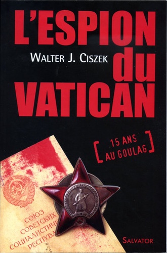 Espion du Vatican / Walter J. Ciszek