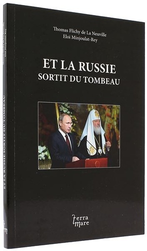 Et la Russie sortit du tombeau / Thomas Flichy de La Neuville, Eloi Minjoulat-Rey