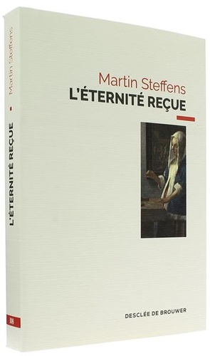 Eternité reçue / Martin Steffens