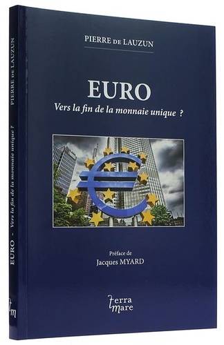 Euro vers la fin de la monnaie unique / Pierre de Lauzun - Préface de Jacques Myard