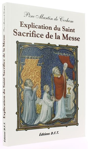 Explication du Saint Sacrifice de la messe / Père Martin de Cochem