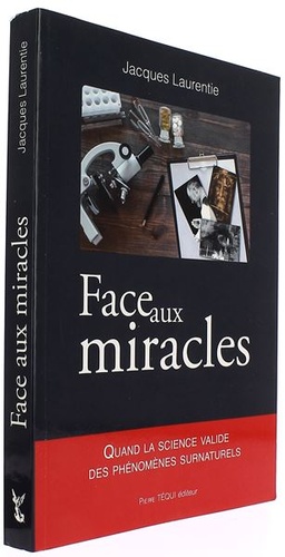 Face aux miracles / Jacques Laurentie