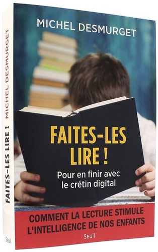 Faites-les lire ! - Pour en finir avec le crétin digital / Michel Desmurget