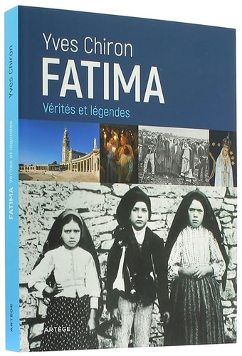 Fatima Vérités et légendes / Yves Chiron