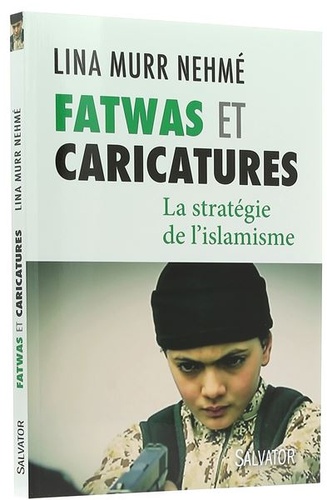 Fatwas et caricatures - La stratégie de l'islamisme / Lina Murr Nehmé