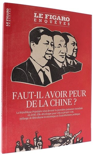 Faut-il avoir peur de la Chine ?  / Le Figaro Enquêtes Hors-série