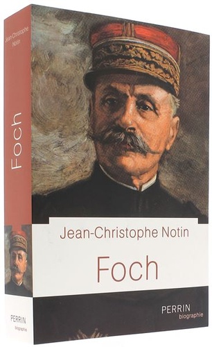 Foch / Jean-Christophe Notin