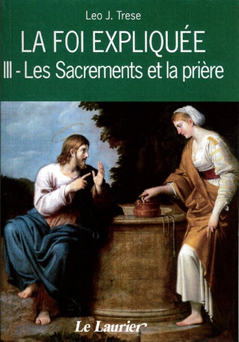 Foi expliquée - T 3 : les Sacrements / Leo John Trese