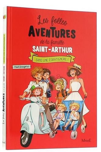 Folles aventures de la famille Saint-Arthur T.3 - Sans une égratignure / Paul Beaupère  